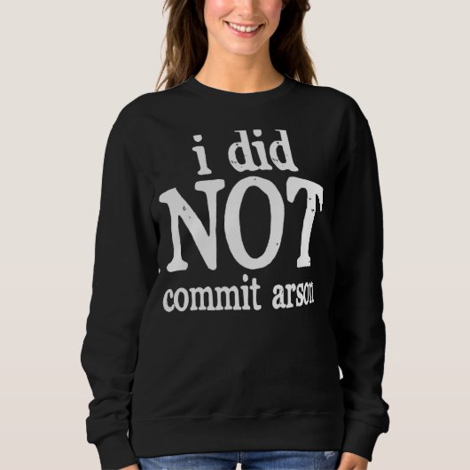 Sweatshirt Je N'Ai Pas Commis D'Arson (Devant)