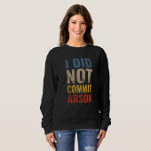 Sweatshirt Je N'Ai Pas Commis D'Arson 12 (Devant entier)