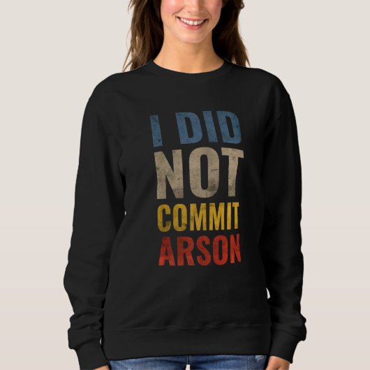 Sweatshirt Je N'Ai Pas Commis D'Arson 12 (Devant)