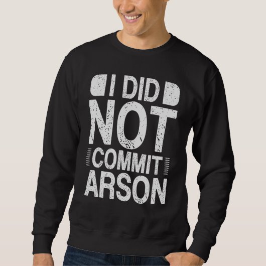 Sweatshirt Je N'Ai Pas Commis D'Arson 15 (Devant)