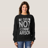 Sweatshirt Je N'Ai Pas Commis D'Arson 15 (Devant entier)