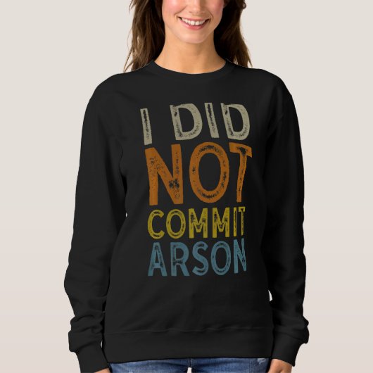 Sweatshirt Je N'Ai Pas Commis D'Arson 3 (Devant)