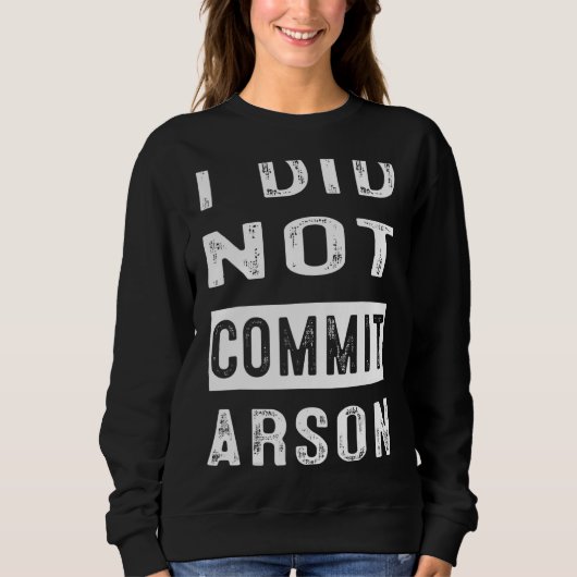 Sweatshirt Je N'Ai Pas Commis D'Arson 4 (Devant)