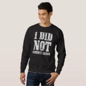 Sweatshirt Je N'Ai Pas Commis De Mème D'Incendie (Devant entier)