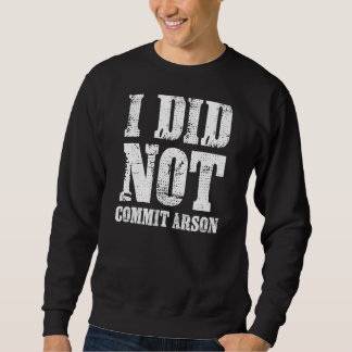 Sweatshirt Je N'Ai Pas Commis De Mème D'Incendie