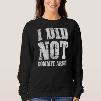 Sweatshirt Je N'Ai Pas Commis De Mème D'Incendie