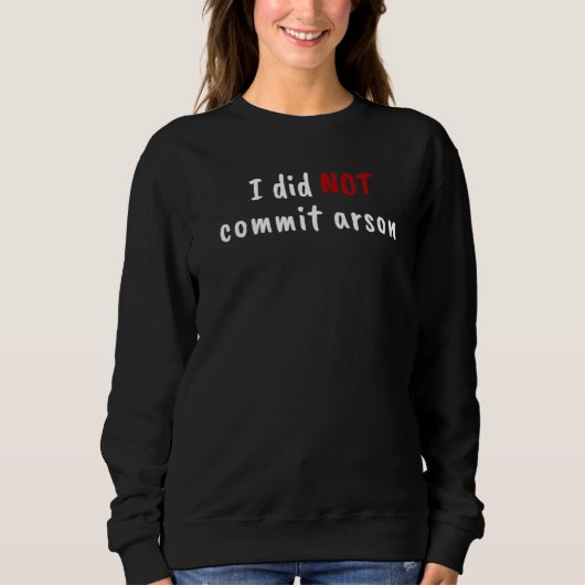 Sweatshirt Je N'Ai Pas Commis D'Enquêteur D'Arson (Devant)