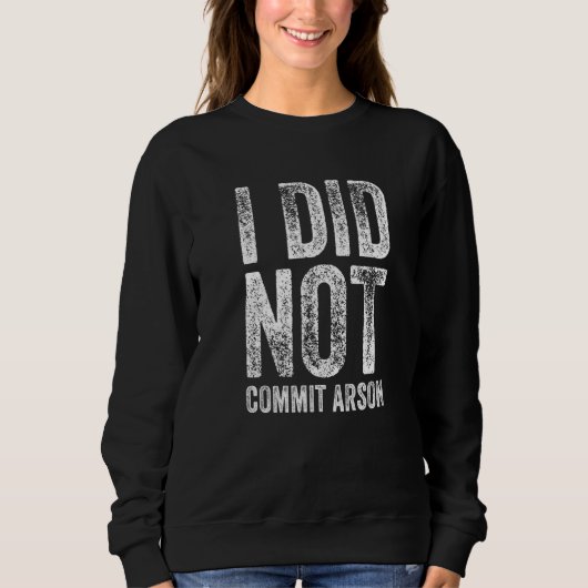Sweatshirt Je N'Ai Pas Commis L'Arson 2 (Devant)