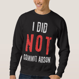 Sweatshirt Je N'Ai Pas Commis L'Arson Texte Distressé