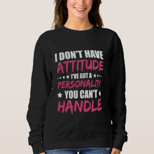 Sweatshirt Je n'ai pas d'attitude j'ai une personnalité
