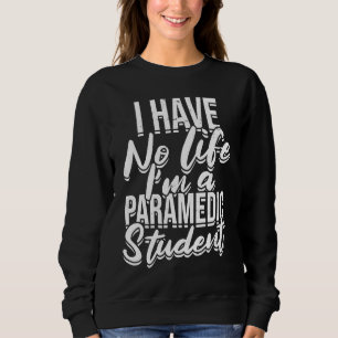 Sweatshirt Je n'ai pas de vie, je suis étudiant en soins para