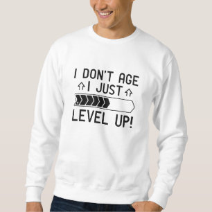 Sweatshirt Je n'ai pas l'âge, je me mets juste à niveau