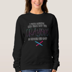 Sweatshirt Je n'ai pas le temps ou les crayons de couleur Cit