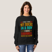 Sweatshirt Je n'ai pas mes canards dans une rangée J'ai des é (Devant entier)