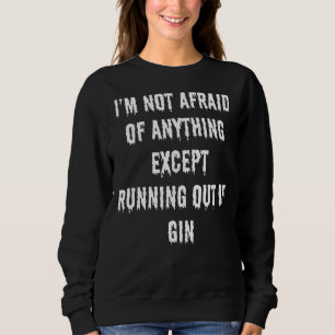 Sweatshirt Je n'ai pas peur de rien, sauf de manquer de G
