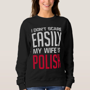 Sweatshirt Je n'ai pas peur facilement ma femme est polonaise
