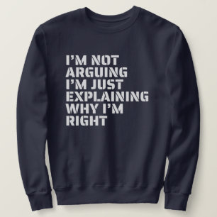 Sweatshirt Je n'argumente pas, je suis l'humour Audacieux de