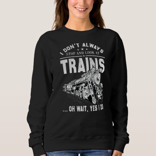 Sweatshirt Je n'arrête pas toujours de regarder le train (Devant)