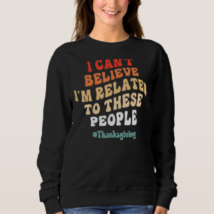 Sweatshirt Je n'arrive pas à croire que je sois lié à ces gen
