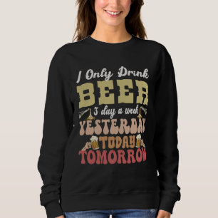 Sweatshirt Je ne bois de la bière que 3 jours par semaine J'