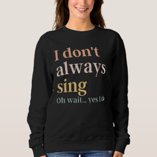 Sweatshirt Je ne chante pas toujours de citation de théâtre m