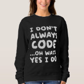 Sweatshirt Je ne code pas toujours Programmation Programmeur (Devant)