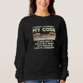 Sweatshirt Je ne commente pas mon code Il a été difficile d'é (Devant)