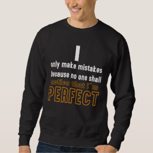 Sweatshirt Je ne commets pas d'erreur parce que je suis parfa