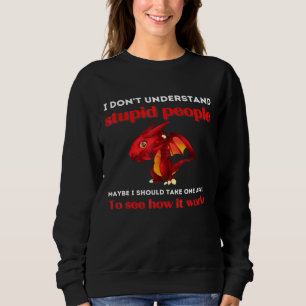 Sweatshirt Je Ne Comprends Pas Les Stupides Gens Dragons