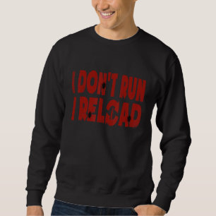Sweatshirt Je ne cours pas je recharge un pistolet