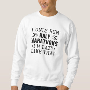 Sweatshirt Je ne cours que des demi-marathons Je suis blasé c