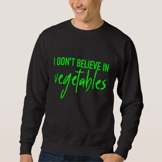 Sweatshirt Je Ne Crois Pas Aux Légumes — (Devant)