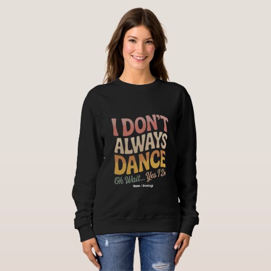 Sweatshirt Je ne danse pas toujours Oh Attends Oui Je fais Fu (Devant entier)