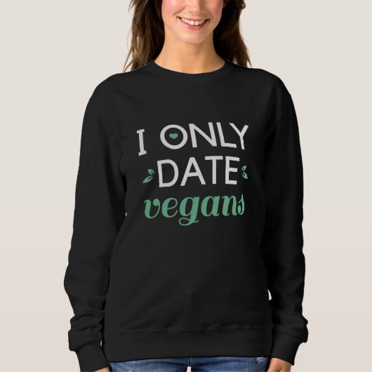 Sweatshirt Je ne date que les végans (Devant)