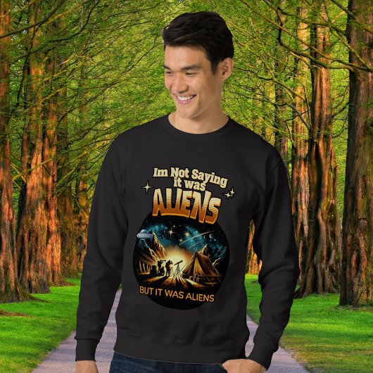 Sweatshirt Je ne dis pas que c'était des Aliens, mais des Ali