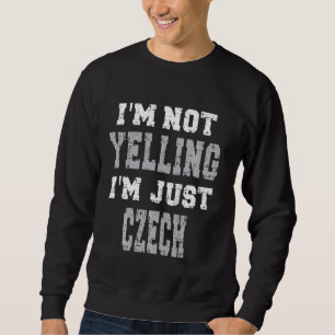 Sweatshirt Je Ne Dis Pas Que Je Suis Juste Tchèque