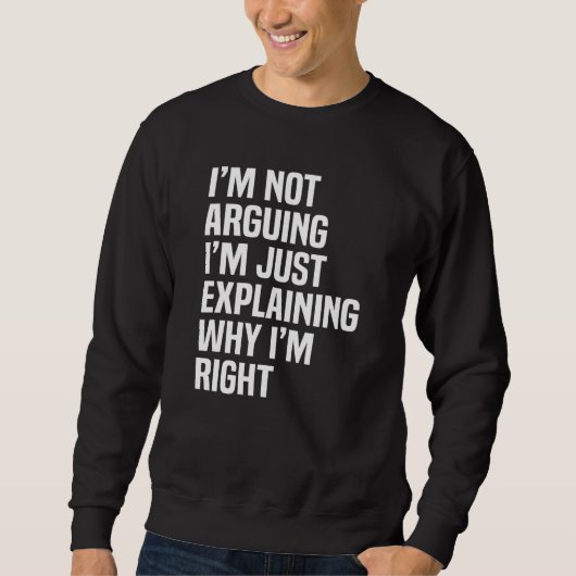 Sweatshirt Je ne discute pas, j'explique simplement pourquoi (Devant)