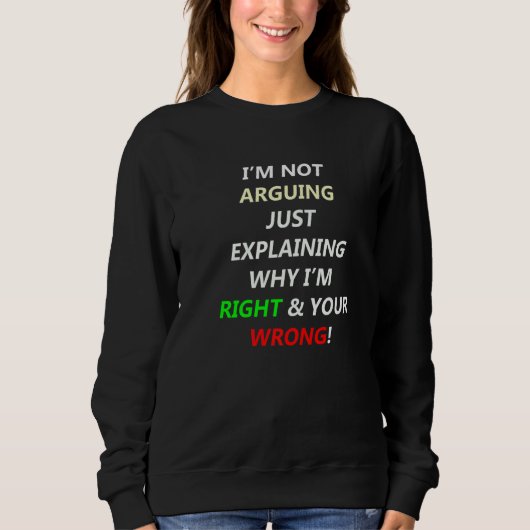 Sweatshirt Je ne discute pas, j'explique simplement pourquoi (Devant)
