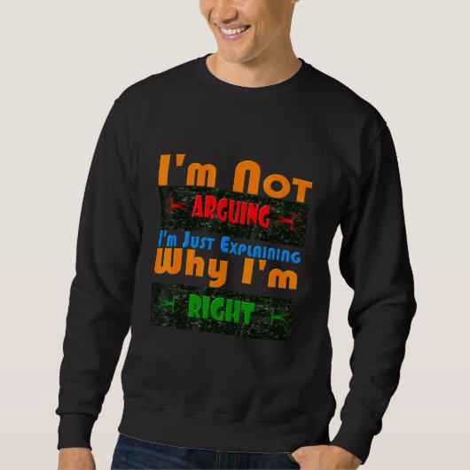Sweatshirt Je ne discute pas, j'explique simplement pourquoi (Devant)