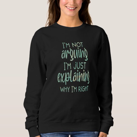 Sweatshirt Je ne discute pas, j'explique simplement pourquoi (Devant)