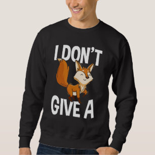 Sweatshirt Je ne donne pas un cadeau Fox Red Fox Funny Fox Lo