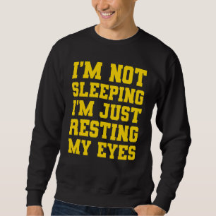 Sweatshirt Je Ne Dors Pas Je Me Repose Mes Yeux Fête des père