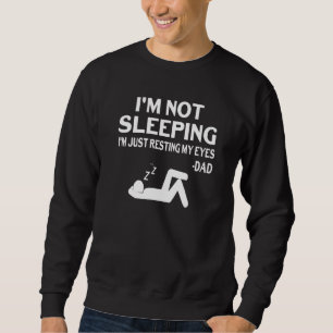 Sweatshirt Je Ne Dors Pas Je Ne Me Sens Que Reposer Mes Yeux 