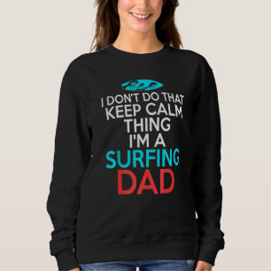 Sweatshirt Je Ne Fais Pas Ce Calme Que Je Suis Un Papa Surf P
