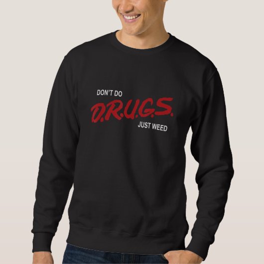 Sweatshirt Je ne fais pas de drogue juste mauvaise herbe cost (Devant)
