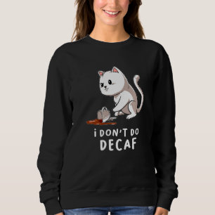Sweatshirt Je Ne Fais Pas Décaf Kitten Cat Cat Cappuccino Cat
