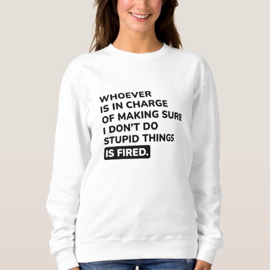 Sweatshirt Je ne fais pas des choses stupides (Devant)