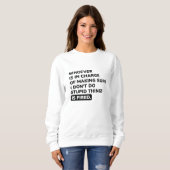 Sweatshirt Je ne fais pas des choses stupides (Devant entier)