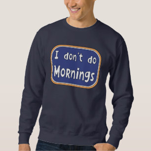 Sweatshirt Je ne fais pas les matins