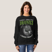 Sweatshirt Je ne fais pas que voler des drones Je les écrase (Devant entier)